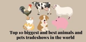 Top 10 biggest and best animals and pets tradeshows in the world